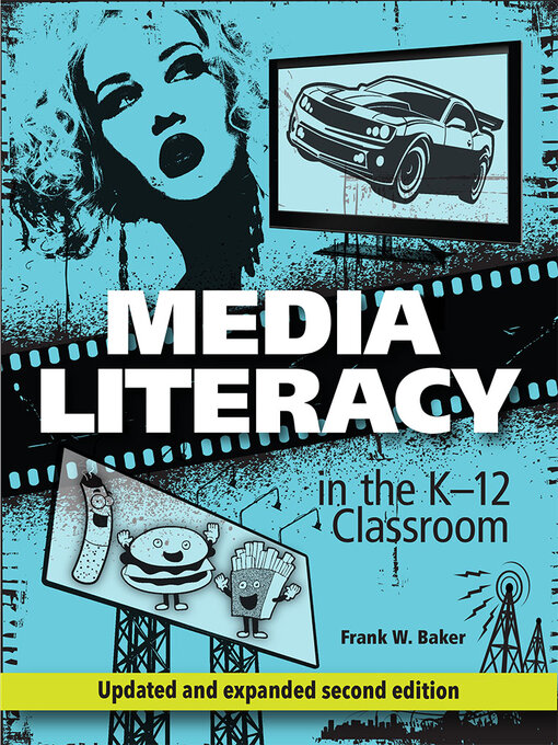 Title details for Media Literacy in the K-12 Classroom by Frank W. Baker - Available